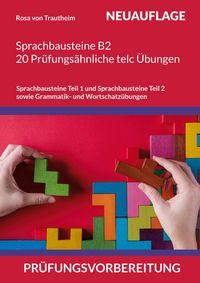 Produktbild: Sprachbausteine B2 * 20 Pr&uuml;fungs&auml;hnliche telc &Uuml;bungen auf dem B2 Niveau *