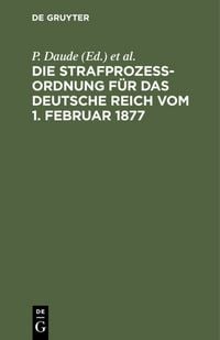 Produktbild: Die Strafproze&szlig;ordnung f&uuml;r das Deutsche Reich vom 1. Februar 1877
