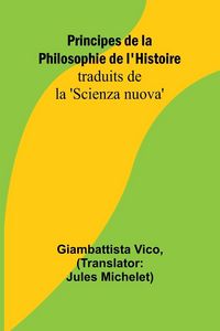 Produktbild: Principes de la Philosophie de l'Histoire; traduits de la 'Scienza nuova'