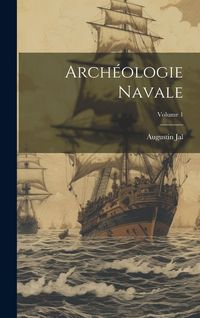 Produktbild: Arch&eacute;ologie Navale; Volume 1