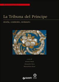 Produktbild: La Tribuna del Principe: storia, contesto, restauro. Colloquio internazionale (Firenze, Palazzo Grifoni 29 novembre-1 dicembre 2012)