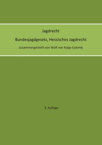 Produktbild: Jagdrecht Bundesjagdgesetz, Hessisches Jagdrecht (3. Auflage)