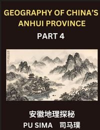 Produktbild: Geography of China's Anhui Province (Part 4)- Learn Mandarin Chinese, A Complete Resource Featuring Chinese Characters, Pinyin, and English for Anhui'