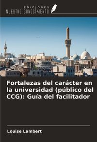 Produktbild: Fortalezas del car&aacute;cter en la universidad (p&uacute;blico del CCG): Gu&iacute;a del facilitador