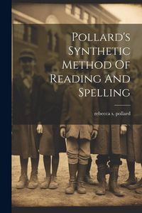 Produktbild: Pollard's Synthetic Method Of Reading And Spelling