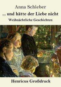 Produktbild: ... und h&auml;tte der Liebe nicht (Gro&szlig;druck)