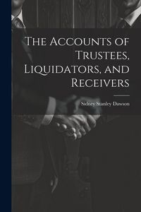 Produktbild: The Accounts of Trustees, Liquidators, and Receivers