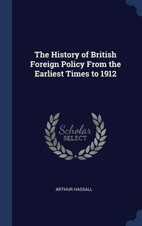Produktbild: The History of British Foreign Policy From the Earliest Times to 1912