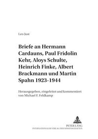 Produktbild: Briefe an Hermann Cardauns, Paul Fridolin Kehr, Aloys Schulte, Heinrich Finke, Albert Brackmann und Martin Spahn 1923-1944