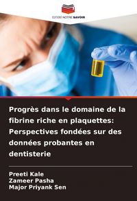 Produktbild: Progr&egrave;s dans le domaine de la fibrine riche en plaquettes: Perspectives fond&eacute;es sur des donn&eacute;es probantes en dentisterie