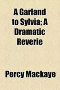 Produktbild: A Garland to Sylvia; A Dramatic Reverie