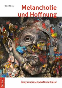 Produktbild: Melancholie und Hoffnung - Essays zu Gesellschaft und Kultur