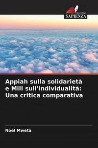 Produktbild: Appiah sulla solidariet&agrave; e Mill sull'individualit&agrave;: Una critica comparativa