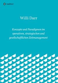 Produktbild: Konzepte und Paradigmen im operativen, strategischen und gesellschaftlichen Zeitmanagement