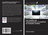 Produktbild: Los medios de comunicaci&oacute;n y la pol&iacute;tica en Estados Unidos
