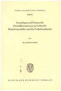 Produktbild: Grundlagen und Formen der Preisdifferenzierung im Lichte der Marktformenlehre und der Verhaltenstheorie.