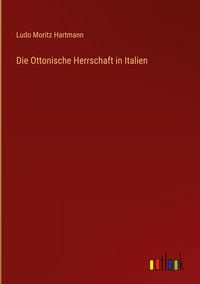 Produktbild: Die Ottonische Herrschaft in Italien