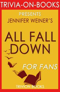 Produktbild: All Fall Down by Jennifer Weiner (Trivia-on-Book)