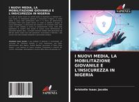 Produktbild: I Nuovi Media, La Mobilitazione Giovanile E L'insicurezza in Nigeria
