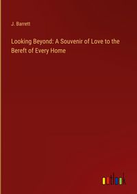 Produktbild: Looking Beyond: A Souvenir of Love to the Bereft of Every Home