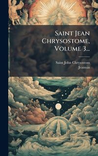 Produktbild: Saint Jean Chrysostome, Volume 3...