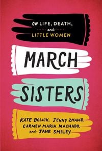 Produktbild: March Sisters: On Life, Death, and Little Women
