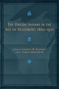 Produktbild: The Oneida Indians in the Age of Allotment, 1860-1920