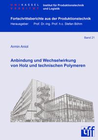 Produktbild: Anbindung und Wechselwirkung von Holz und technischen Polymeren