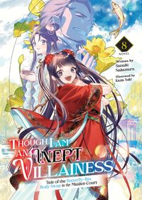 Produktbild: Though I Am an Inept Villainess: Tale of the Butterfly-Rat Body Swap in the Maiden Court (Light Novel) Vol. 8