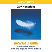 Produktbild: Richtig atmen - Sich entspannen und die eigene Mitte finden