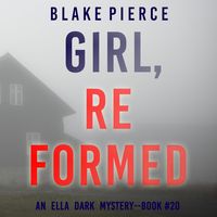 Produktbild: Girl, Reformed (An Ella Dark FBI Suspense Thriller&mdash;Book 20)