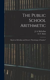 Produktbild: The Public School Arithmetic: Based on McLellan and Dewey's "Psychology of Number"