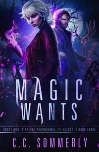 Produktbild: Magic Wants (Croft and Sterling Paranormal PI Agency, #3)