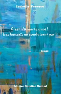 Produktbild: C'est n'importe quoi ! Les bonza&iuml;s ne conduisent pas !