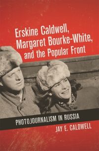 Produktbild: Erskine Caldwell, Margaret Bourke-White, and the Popular Front