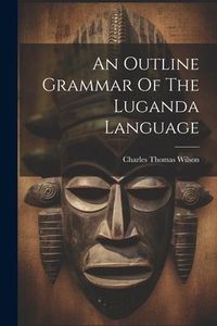 Produktbild: An Outline Grammar Of The Luganda Language