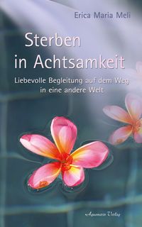 Produktbild: Sterben in Achtsamkeit: Liebevolle Begleitung auf dem Weg in eine andere Welt
