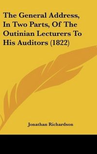 Produktbild: The General Address, In Two Parts, Of The Outinian Lecturers To His Auditors (1822)