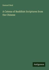 Produktbild: A Catena of Buddhist Scriptures from the Chinese