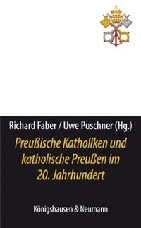 Produktbild: Preu&szlig;ische Katholiken und katholische Preu&szlig;en im 20. Jahrhundert