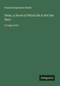 Produktbild: Peter; A Novel of Which He is Not the Hero