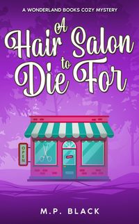 Produktbild: A Hair Salon to Die For (A Wonderland Books Cozy Mystery, #6)