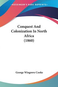 Produktbild: Conquest And Colonization In North Africa (1860)