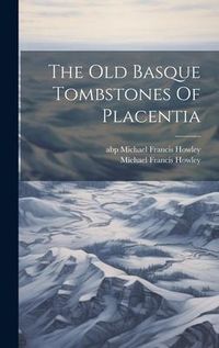 Produktbild: The Old Basque Tombstones Of Placentia