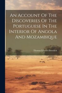 Produktbild: An Account Of The Discoveries Of The Portuguese In The Interior Of Angola And Mozambique