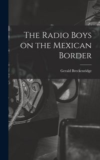 Produktbild: The Radio Boys on the Mexican Border