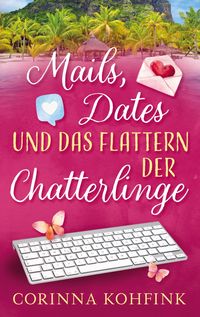 Produktbild: Mails, Dates und das Flattern der Chatterlinge