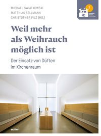 Produktbild: Weil mehr als Weihrauch m&ouml;glich ist &ndash; Der Einsatz von D&uuml;ften im Kirchenraum