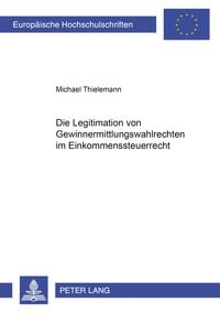 Produktbild: Die Legitimation von Gewinnermittlungswahlrechten im Einkommensteuerrecht