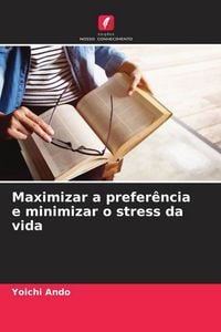 Produktbild: Maximizar a prefer&ecirc;ncia e minimizar o stress da vida